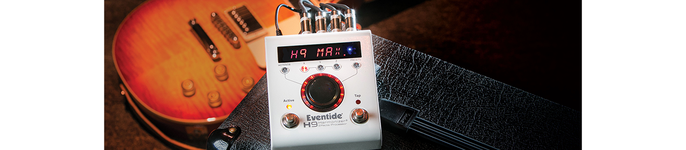 H9 MAX - H9 Harmonizer® - - Eventide - 製品情報 | TACSYSTEM
