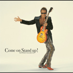 Come on Stand up！ - Album by Tsuyoshi Nagabuchi | Spotify