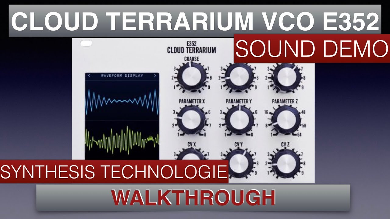 Cloud Terrarium E352 Synthesis Technology Complet Walkthrough and