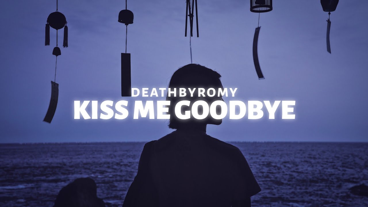 DeathbyRomy - Kiss Me Goodbye (Lyrics) - YouTube