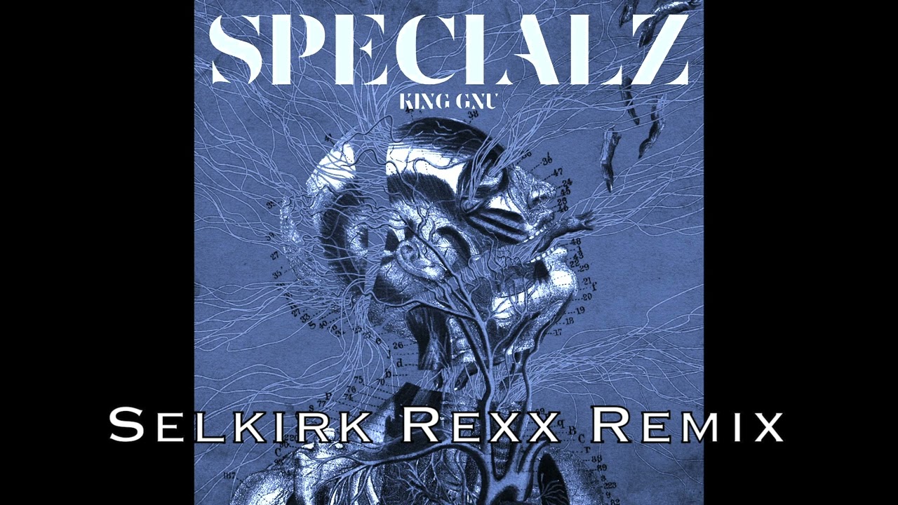 King Gnu - SPECIALZ (Selkirk Rexx Remix) - YouTube