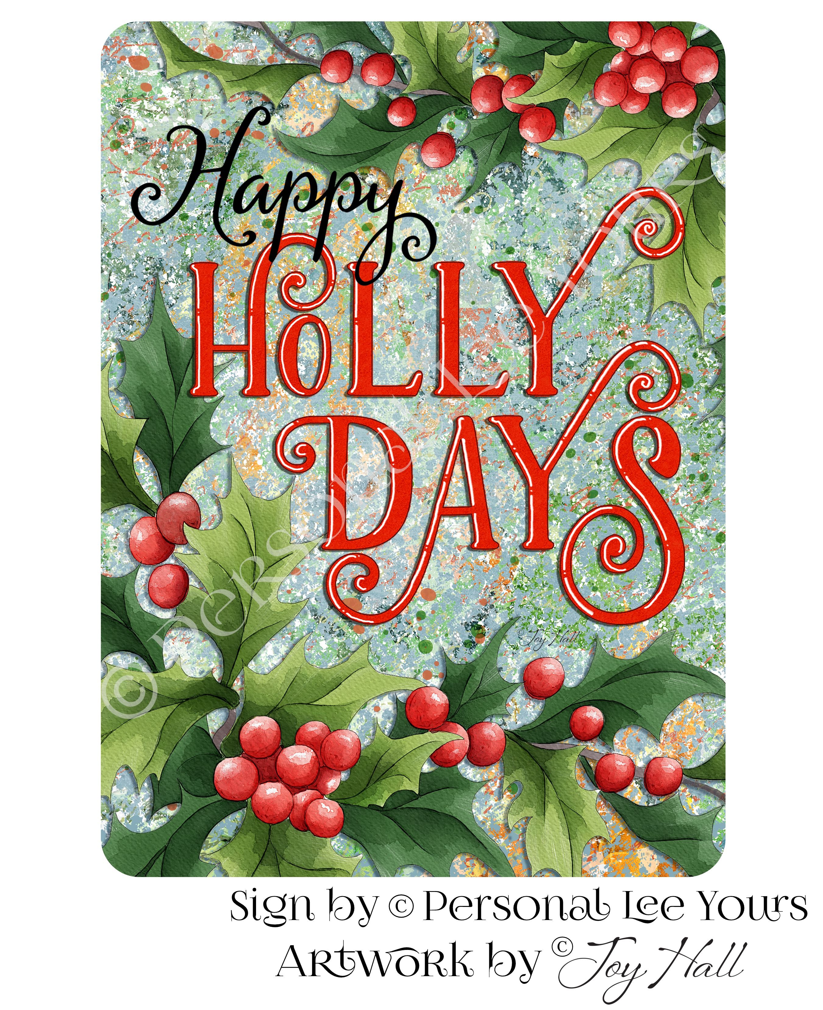 Joy Hall Exclusive Sign * Happy Holly Days * Vertical * 2 Sizes